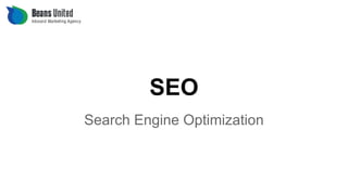SEO
Search Engine Optimization
 