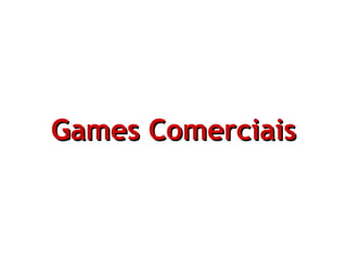 Games Comerciais 