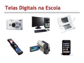 Telas Digitais na Escola 