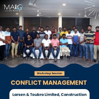 Workshop Session
CONFLICT MANAGEMENT
Larsen & Toubro Limited, Construction
 