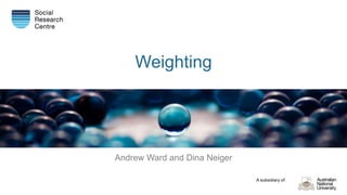 A subsidiary of:
Weighting
Andrew Ward and Dina Neiger
 