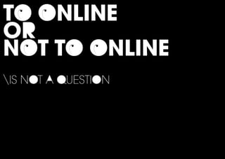 Online design, why?