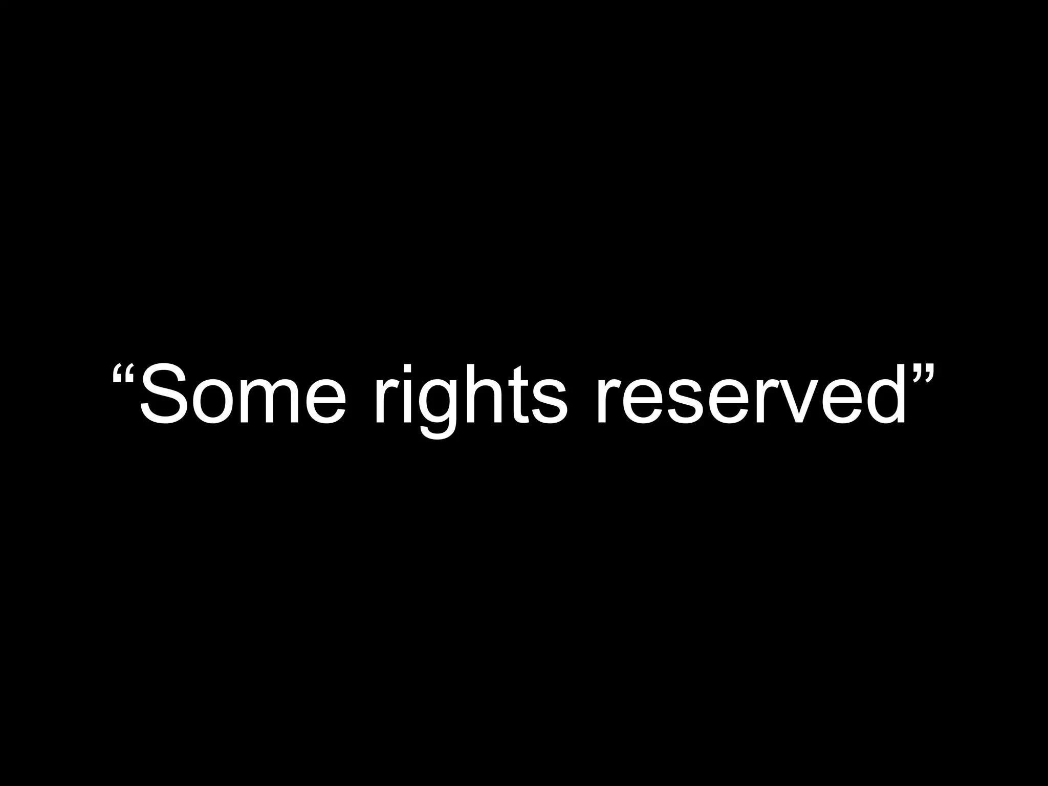 “Some rights reserved”
 