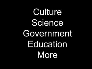 Culture
  Science
Government
 Education
   More
 