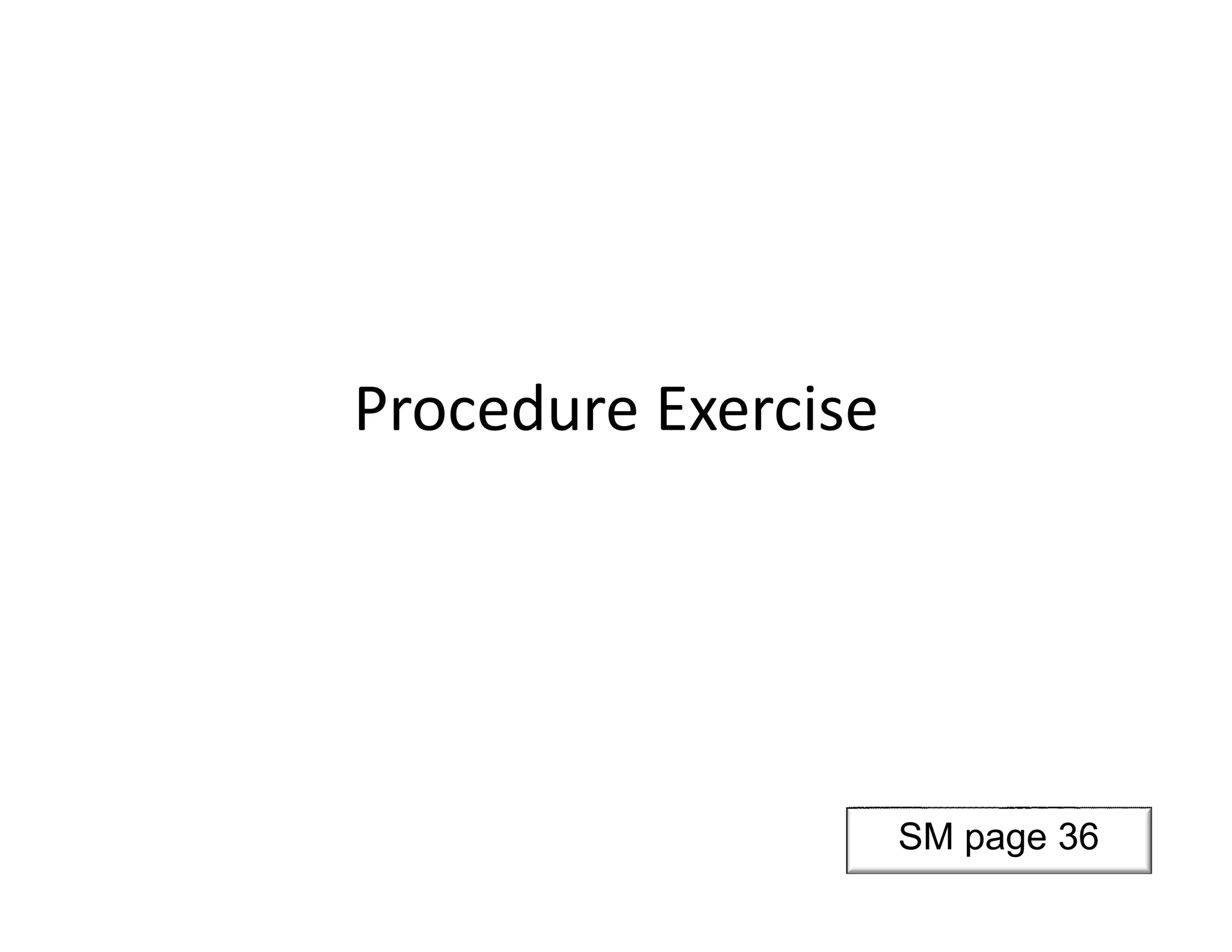 Procedure Exercise
SM page 36
 