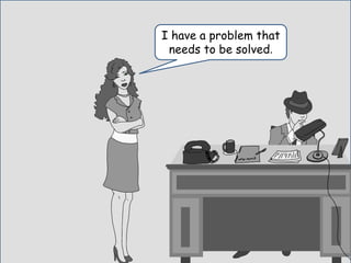 I have a problem that
needs to be solved.
 