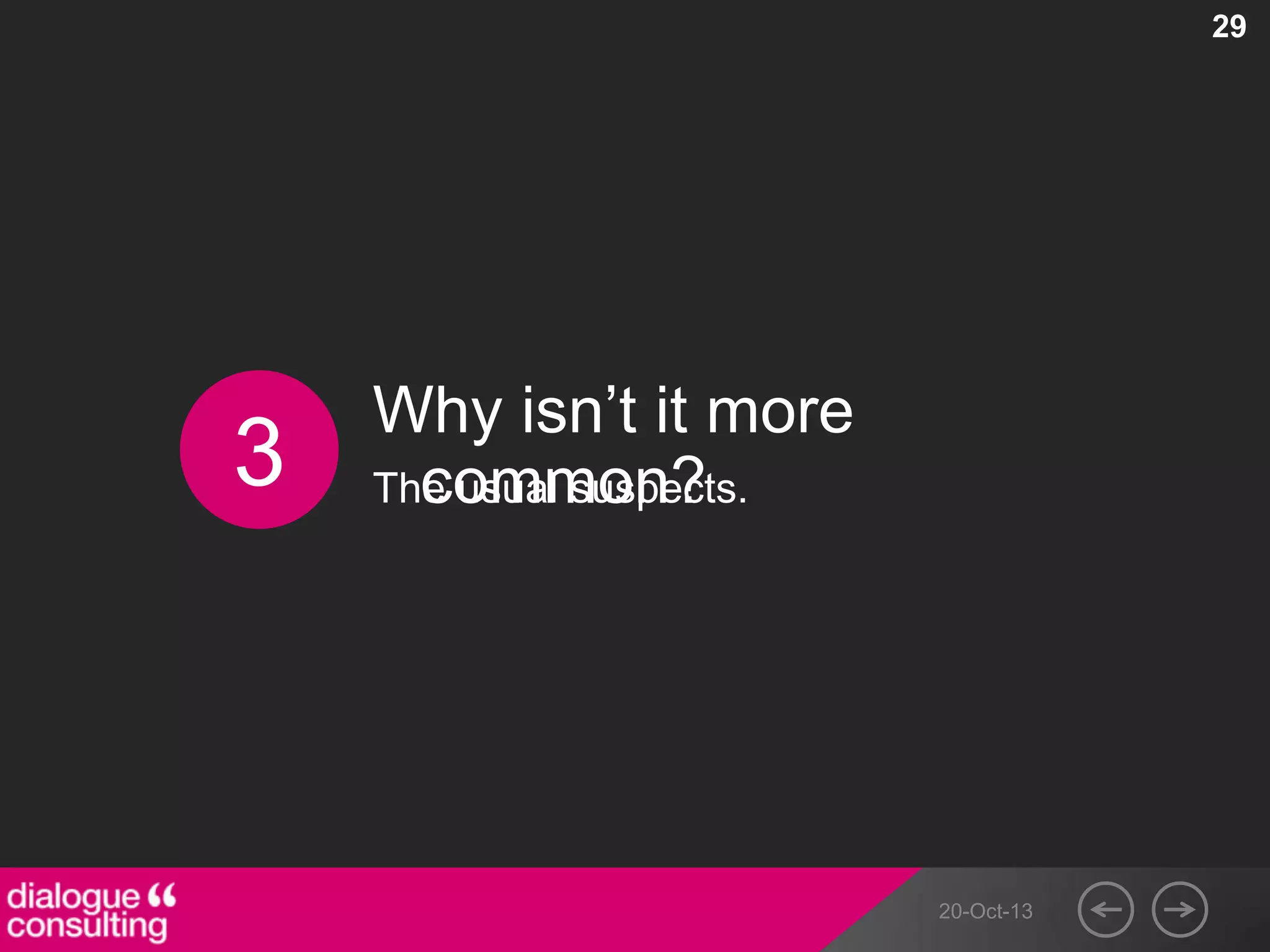 29

3

Why isn‟t it more
The usual suspects.
common?

20-Oct-13

 