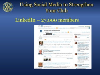Using Social Media to Strengthen
             Your Club
www.facebook.com/rotary -- 173,000 likes
 