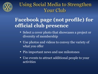 Using Social Media to Strengthen
                 Your Club
  Facebook
YOU are the best PR for your club
     Tell your o...