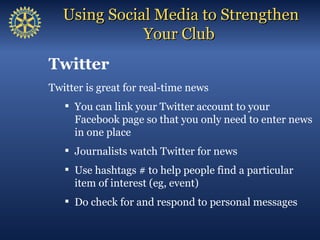 Using Social Media to Strengthen
             Your Club
SlideShare
Upload your bulletin and presentations to
SlideShare
  ...