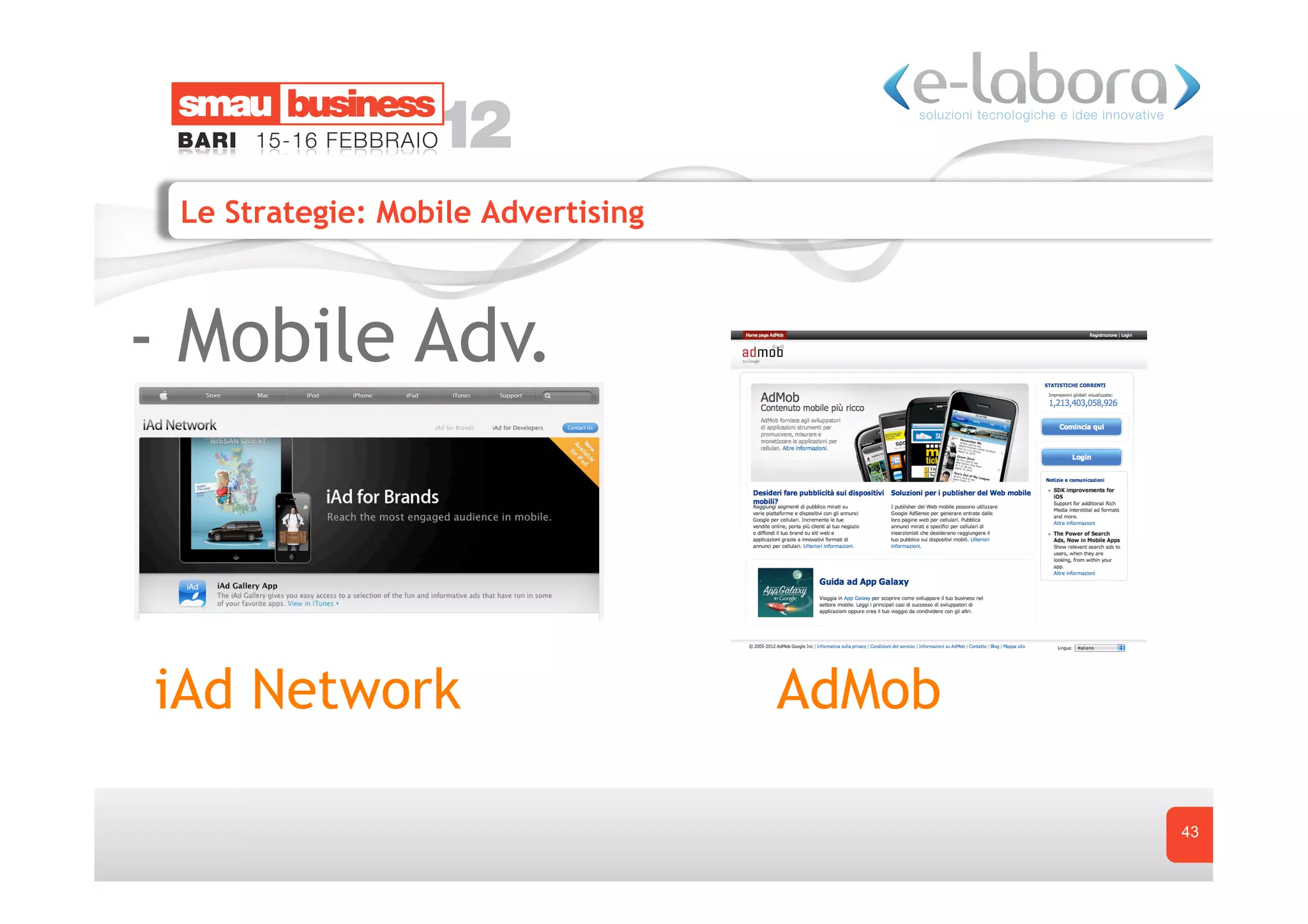 Le Strategie: Mobile Advertising



- Mobile Adv.



iAd Network                         AdMob

                                            43
 