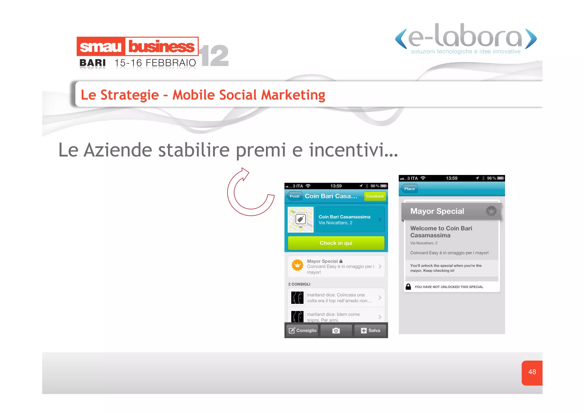Le Strategie – Mobile Social Marketing



Le Aziende stabilire premi e incentivi…




                                           48
 