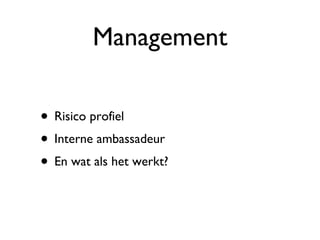 Management Risico profiel Interne ambassadeur En wat als het werkt? 