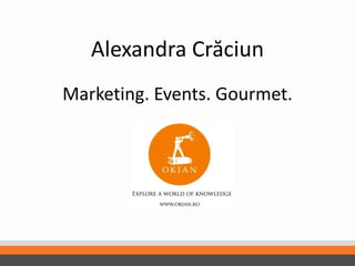 Alexandra Crăciun Marketing. Events. Gourmet. 