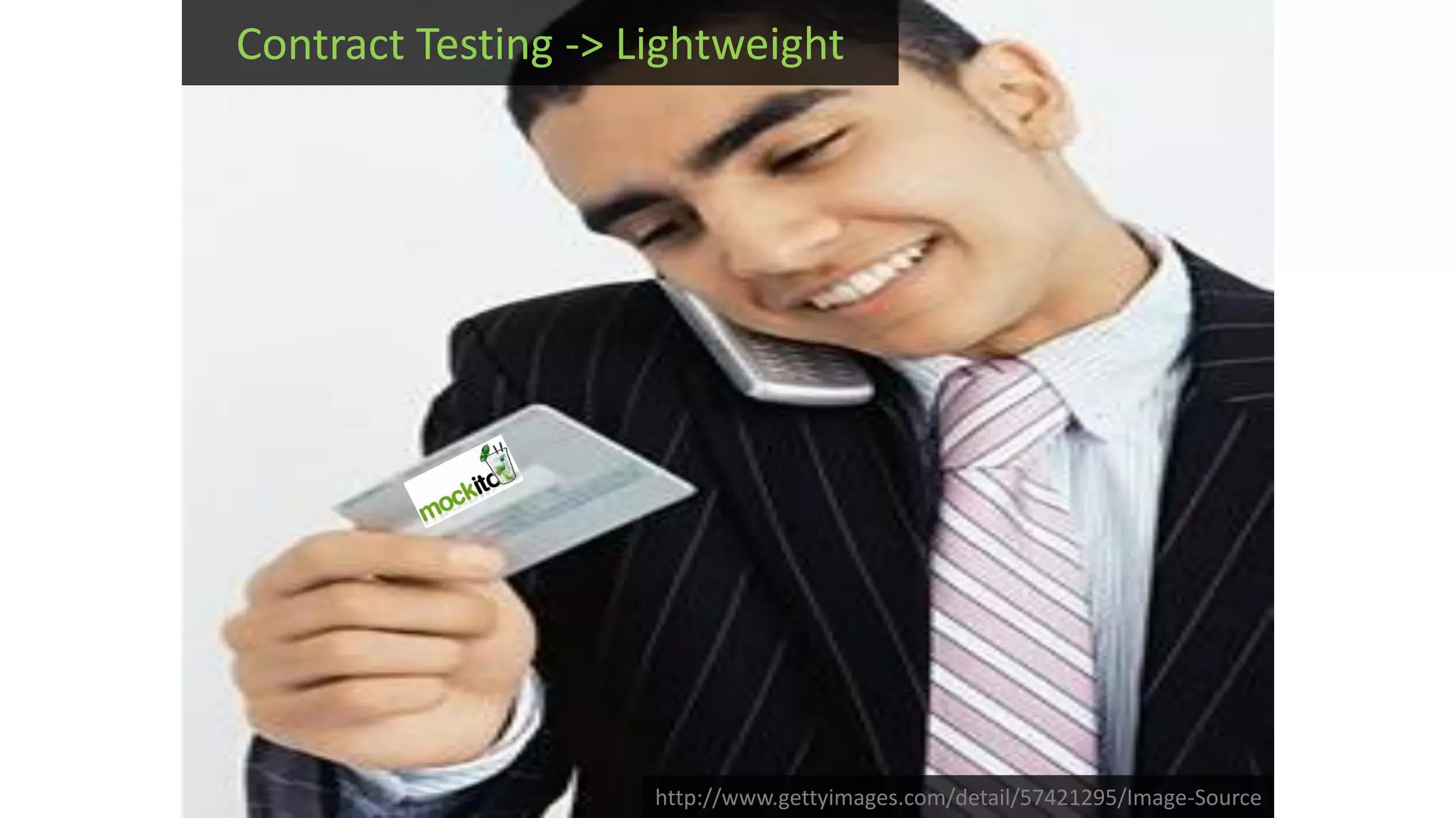 Contract Testing -> Lightweight http://www.gettyimages.com/detail/57421295/Image-Source 