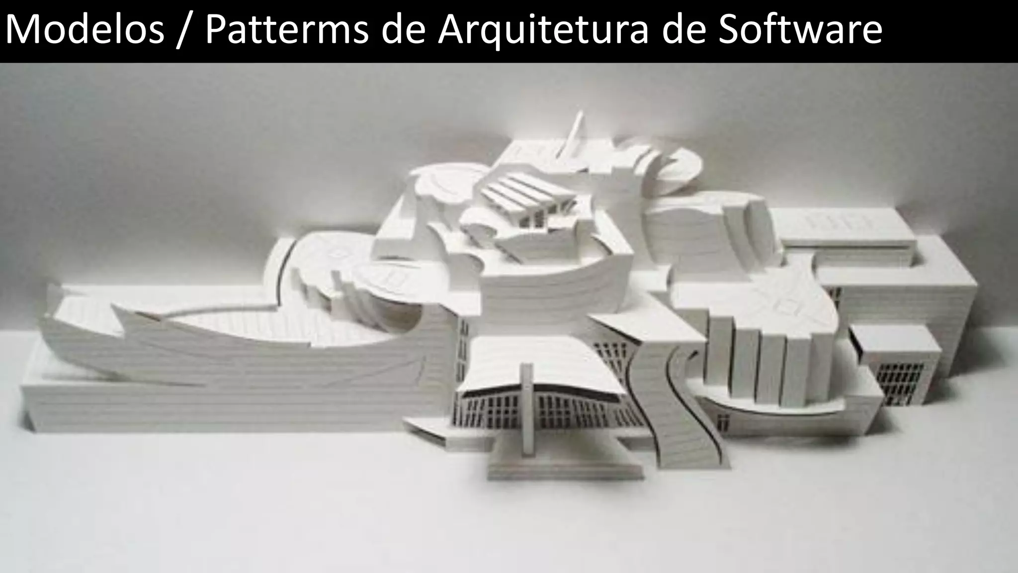 Modelos / Patterms de Arquitetura de Software 