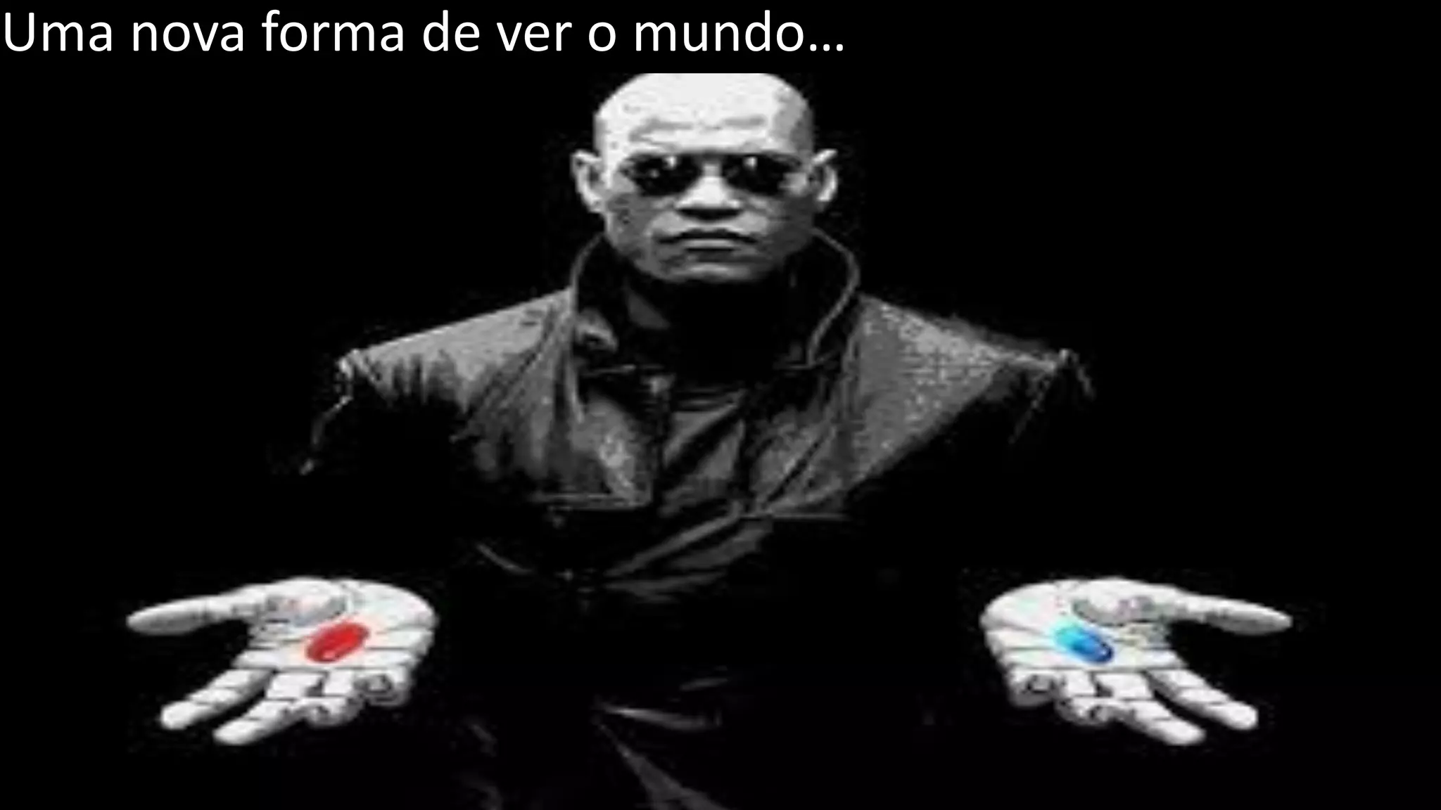 Uma nova forma de ver o mundo… 