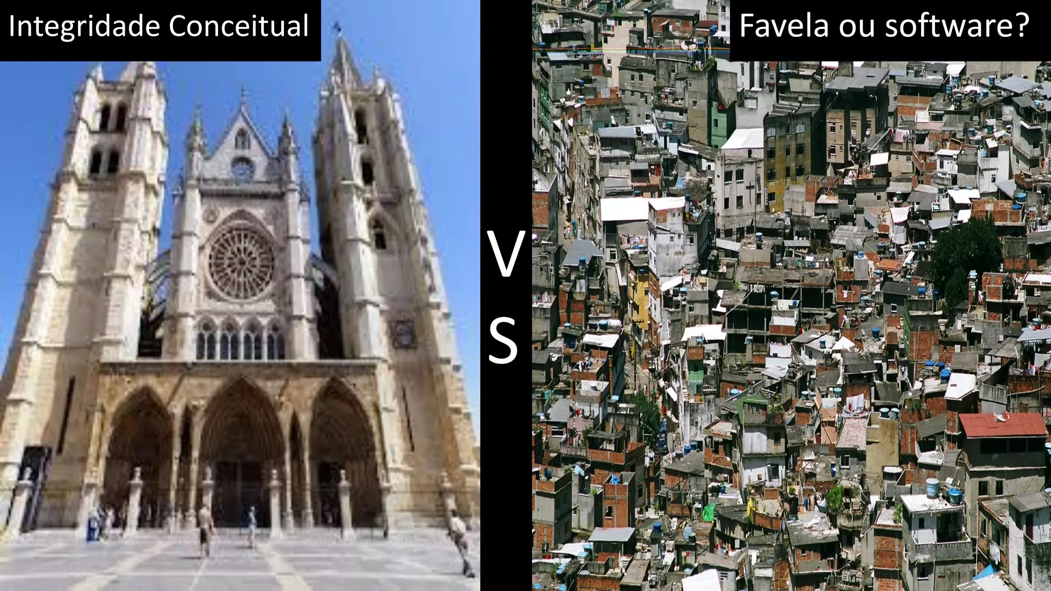 Integridade Conceitual Favela ou software? V S 
