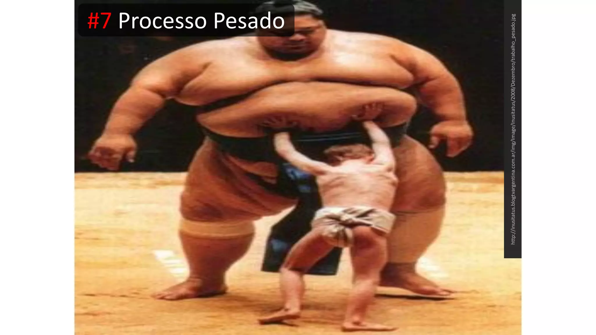 #7 Processo Pesado http://inusitatus.blogtvargentina.com.ar/img/Image/Inusitatus/2008/Dezembro/trabalho_pesado.jpg 