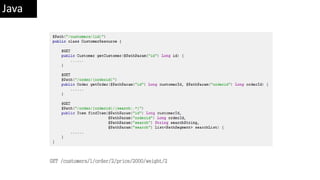 GET /customers/1/order/2/price/2000/weight/2
Java
 