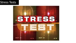 Stress Tests
 