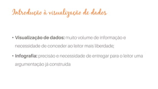 Introdução à visualização de dados
•
•
 