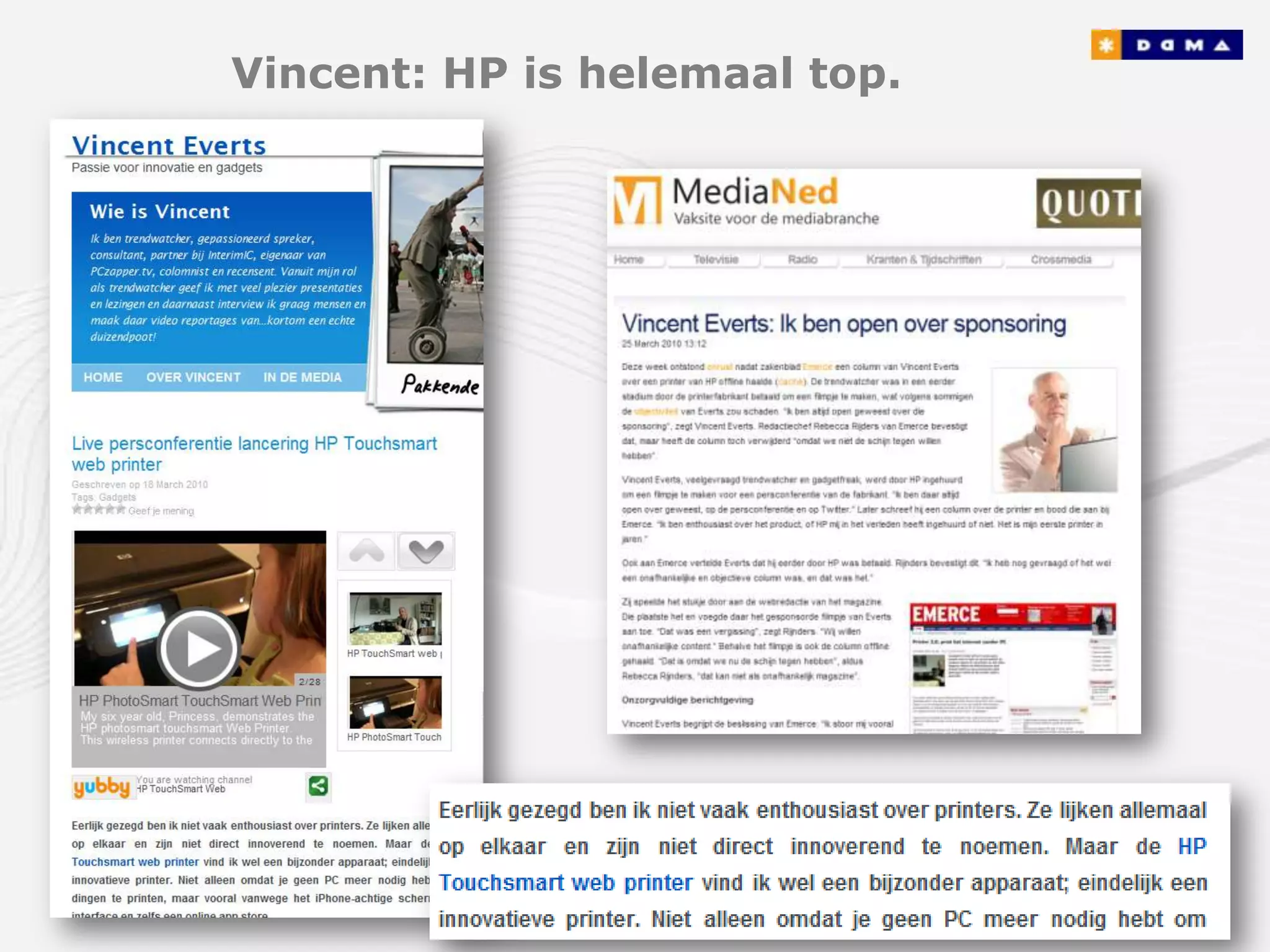 Vincent: HP is helemaal top.
 