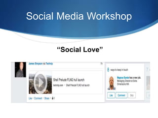 Social Media Workshop
“Social Love”
 