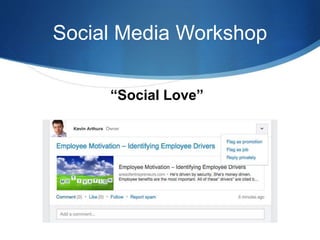 Social Media Workshop
“Social Love”
 