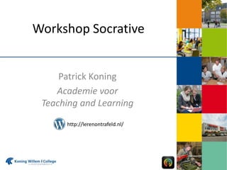 Workshop Socrative

Patrick Koning
Academie voor
Teaching and Learning
http://lerenontrafeld.nl/

 