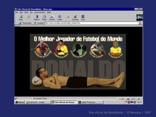 Site oficial do Ronaldinho | 10’Minutos | 1997 