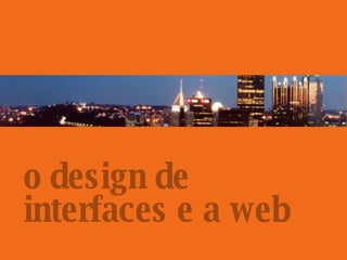 o design de interfaces e a web 