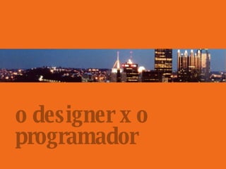 o designer x o programador 
