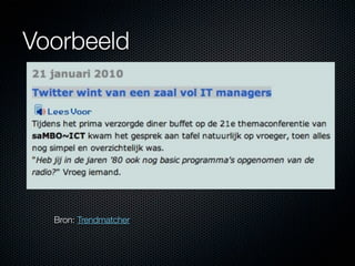 Voorbeeld




  Bron: Trendmatcher
 
