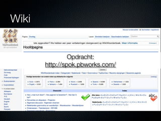 Wiki


                Opdracht:
       http://spok.pbworks.com/
 