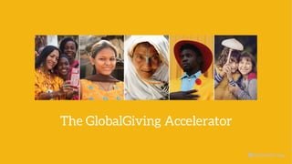 The GlobalGiving Accelerator
 