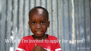 What if I’m invited to apply for a grant?
 