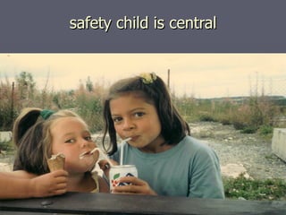 safety child is central 