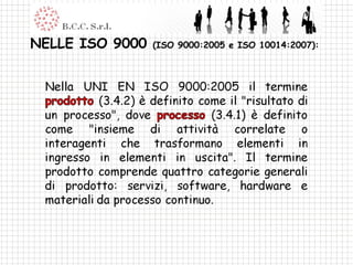 NELLE ISO 9000  (ISO 9000:2005 e ISO 10014:2007):  