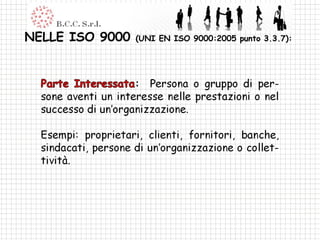 NELLE ISO 9000  (UNI EN ISO 9000:2005 punto 3.3.7):  