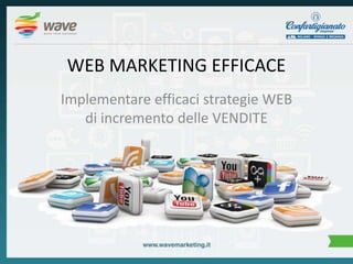 WEB MARKETING EFFICACE PER LE PMI - Implementare effiacci strategie WEB di incremento delle vendite