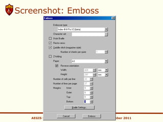 Screenshot: Emboss




   AEGIS Final Workshop, Brussels, Belgium, 28 November 2011
 