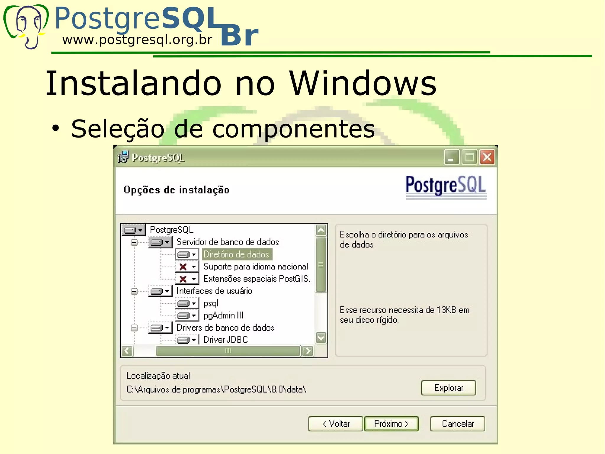 Instalando no Windows
●
    Seleção de componentes
 