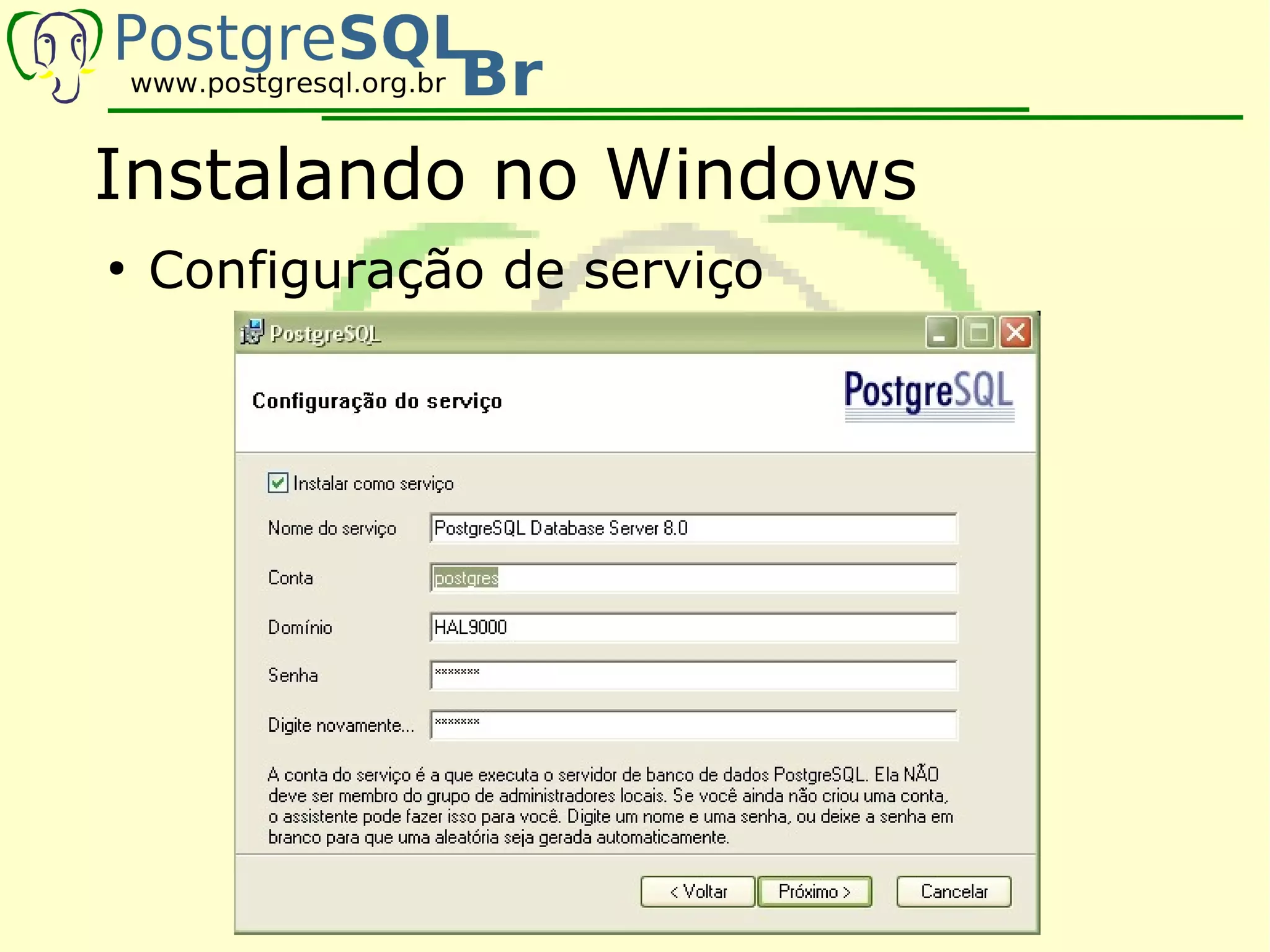 Instalando no Windows
●
    Configuração de serviço
 