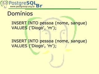 Domínios
 INSERT INTO pessoa (nome, sangue)
 VALUES ('Diogo', 'm');


 INSERT INTO pessoa (nome, sangue)
 VALUES ('Diogo', 'm');
 