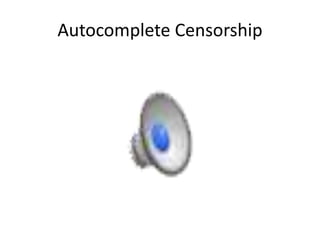 Autocomplete Censorship
 