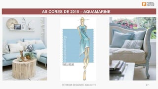 Workshop tendencias decoracao 2015 inter decoracao exponor portal decor Slide 27