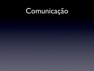 Comunicação
 
