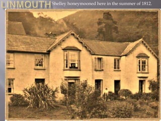 Shelley honeymooned here in the summer of 1812.
 