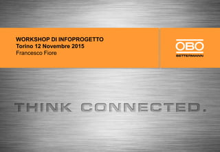 WORKSHOP DI INFOPROGETTO
Torino 12 Novembre 2015
Francesco Fiore
 